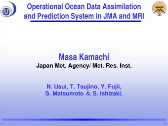 Masa Kamachi  Japan Met. Agency/ Met. Res. Inst.  N. Usui, T. Tsujino, Y. Fujii, S. Matsumoto