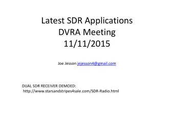11/11/2015  Joe Jesson jejesson4@gmail.com  DUAL SDR RECEIVER DEMOED: