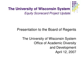 The University of Wisconsin System  Equity Scorecard Project Update  Presentation to the Board of