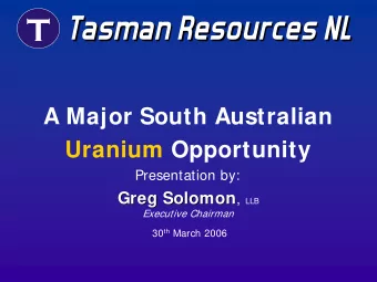 Tasman Resources NL  Tasman Resources NL  A Major South Australian  Uranium Opportunity