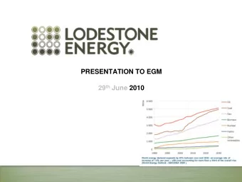 29 th June 2010  General Disclaimer  This document has been prepared by Lodestone Energy Limited
