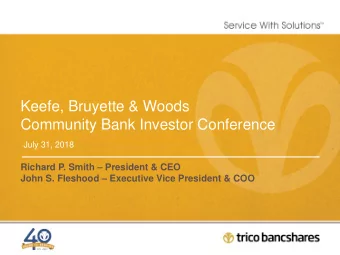 Keefe, Bruyette &amp; Woods  Community Bank Investor Conference  July 31, 2018  Richard P. Smith