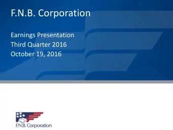 F.N.B. Corporation  Earnings Presentation  Third Quarter 2016  October 19, 2016  Cautionary