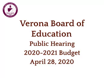 Verona Board of  Education  Public Hearing  2020-2021 Budget  April 28, 2020  1  1  BUDGET TIMELINE