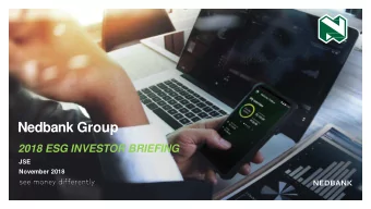 Nedbank Group 2018 ESG INVESTOR BRIEFING  JSE  November 2018 Agenda    Nedbanks high-level