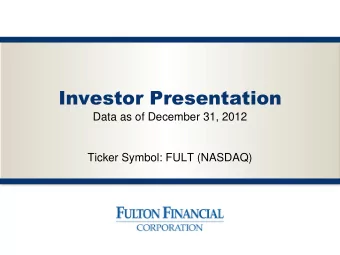 Investor Presentation  Data as of December 31, 2012  Ticker Symbol: FULT (NASDAQ)  Forward-Looking