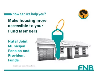 Make housing more  accessible to your  Fund Members  Natal Joint  Municipal  Pension and  Provident