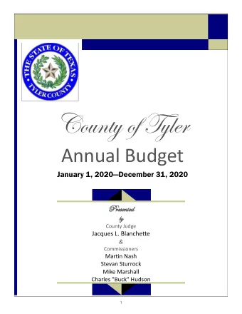 County of Tyler Annual Budget January 1, 2020  December 31, 2020  Pres  Present  ented  ed  by