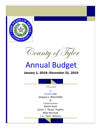 County of Tyler Annual Budget January 1, 2019  December 31, 2019  Presented  by County Judge
