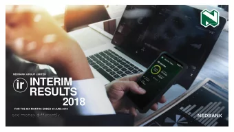 ir  RESUL  TS  2018  FOR THE SIX MONTHS ENDED 30 JUNE 2018  OVERVIEW  A strong financial