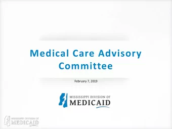 Medical Care Advisory  Committee  February 7, 2019  Responsibly providing access to quality health