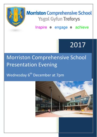 2017  Morriston Comprehensive School  Presentation Evening Wednesday 6 th December at 7pm