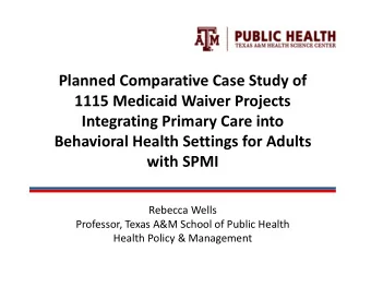 Planned Comparative Case Study of 1115 Medicaid Waiver Projects Integrating Primary Care into