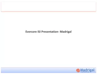 Evercore ISI Presentation- Madrigal  Forward-Looking Statements  Any statements, other than