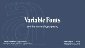 Variable Fonts  and the future of typography Jason Pamental | @jpamental SmashingTV | Online