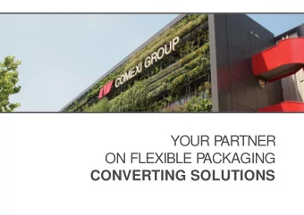 YOUR P  ARTNER  ON FLEXIBLE P  ACKAGING  CONVERTING SOLUTIONS  CATALONIA - SPAIN  NORTH AMERICA