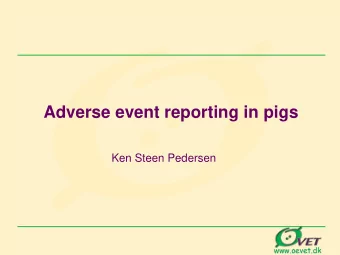 Adverse event reporting in pigs  Ken Steen Pedersen  www.oevet.dk  -VET A/S  -Vet A/S was