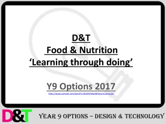D&amp;T  Food &amp; Nutrition  Learning through doing  Y9 Options 2017