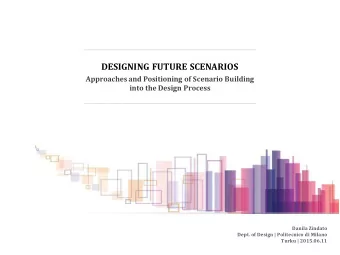 DESIGNING FUTURE SCENARIOS  Approaches and Positioning of Scenario Building into the Design Process
