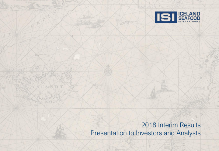 2018 interim results presentation to investors and