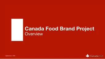 Canada Food Brand Project  Overview  Updated Jan. 2019  The what Mission: Frame-up the Canada