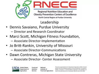 Leadership  Dennis Savaiano, Purdue University  Director and Research Coordinator  Marci