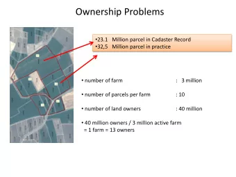 Ownership Problems  23.1   Million parcel in Cadaster Record  32,5   Million parcel in
