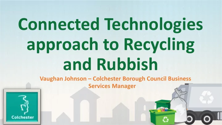 connected technologies approach to recycling and rubbish