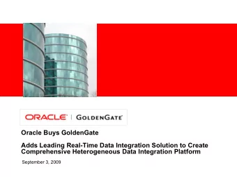 Oracle Buys GoldenGate  Adds Leading Real-Time Data Integration Solution to Create  Comprehensive
