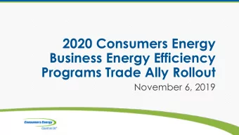 Business Energy Efficiency  Programs Trade Ally Rollout  November 6, 2019  Todays Agenda