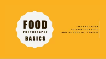 FOOD  T I P S  A N D  T R I C K S  T O  M A K E  Y O U R  F O O D  P H O T O G R A P H Y  L O O K
