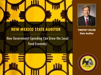 NEW MEXICO STATE AUDITOR  TIMOTHY KELLER  State Auditor  How Government Spending Can Grow the Local