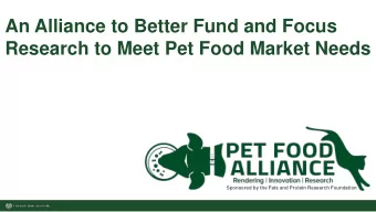An Alliance to Better Fund and Focus  Research to Meet Pet Food Market Needs  Sponsored by the Fats
