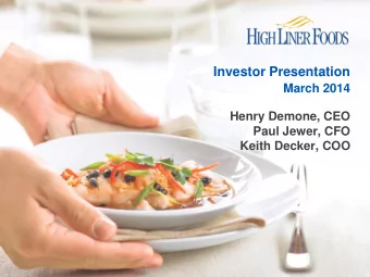 Investor Presentation  March 2014  Henry Demone, CEO  Paul Jewer, CFO  Keith Decker, COO