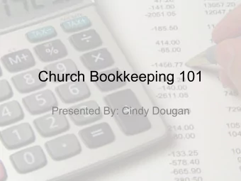 Church Bookkeeping 101  Presented By: Cindy Dougan  A  Good  Bookkeeping  System