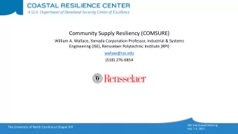 Community Supply Resiliency (COMSURE)  William A. Wallace, Yamada Corporation Professor, Industrial