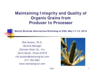 Maintaining I ntegrity and Quality of  Organic Grains from  Producer to Processor  Methyl Bromide