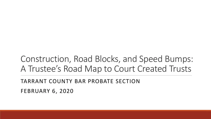 a trustee s road map to court created trusts