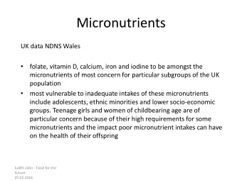 Micronutrients  UK data NDNS Wales    folate, vitamin D, calcium, iron and iodine to be amongst