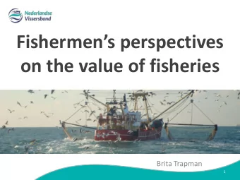 on the value of fisheries  Brita Trapman  1  What does fisheries  mean to you?  What is the value