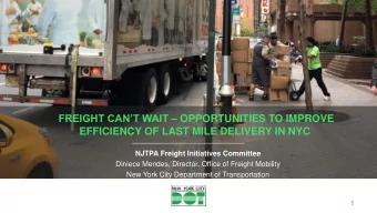 FREIGHT CANT WAIT  OPPORTUNITIES TO IMPROVE  EFFICIENCY OF LAST MILE DELIVERY IN NYC  NJTPA
