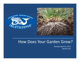 How Does Your Garden Grow? Tuesday, April 14, 2015 Rachel Lord Tonights Agenda!  Inletkeeper