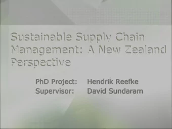 Sustainable Supply Chain  Management: A New Zealand  Perspective  PhD Project:  Hendrik Reefke