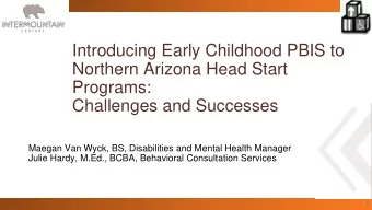 Introducing Early Childhood PBIS to  Northern Arizona Head Start  Programs:  Challenges and