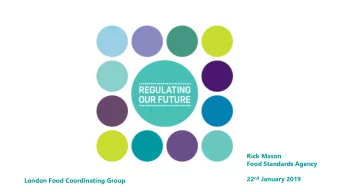 Rick Mason  Food Standards Agency 22 nd January 2019  London Food Coordinating Group  Agenda o Fin