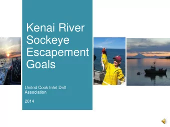 Kenai River  Sockeye  Escapement  Goals  United Cook Inlet Drift  Association  2014  Evaluating
