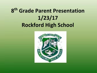 8 th Grade Parent Presentation  1/23/17  Rockford High School  Agenda for today  Registration