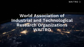 Industrial and Technological  Research Organizations  WAITRO  1  TABLE OF CONTENTS  An Introduction