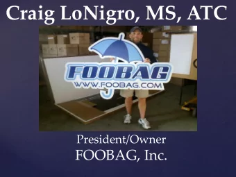 Craig LoNigro, MS, ATC  President/Owner  FOOBAG, Inc.  BS Exercise Physiology: Minor - Athletic