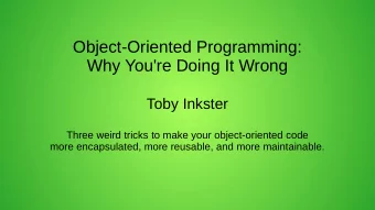 Object-Oriented Programming:  Why You're Doing It Wrong  Toby Inkster  Three weird tricks to make